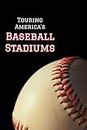 Touring America's Baseball Stadiums [Lingua Inglese]