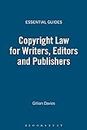 Copyright Law for Writers, Editors and Publishers (Essential Guides)