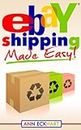 Ebay Shipping Made Easy: 2021 Edition (Home Based Business Guide Books)