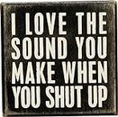Primitives by Kathy 19471 Classic Box Sign, 3.5 x 3.5-Inches, When You Shut Up