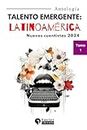 Talento Emergente: Latinoamérica: Nuevos cuentistas 2024 (Spanish Edition)