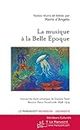 La musique à la Belle Epoque (French Edition)