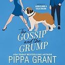 The Gossip and the Grump: Three BFFs and a Wedding, Book 2