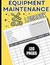 Equipment Maintenance Log Book: Home And Office Appliances Routine Maintenance | Daily Equipment Repairs and Preventive Maintenance | Yellow Cover.