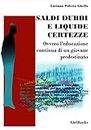 Saldi, dubbi e liquide certezze - ovver - L'educazione continua di un giovane predestinato - Luciano Poletto Ghella (Italian Edition)