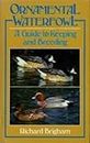 Ornamental Waterfowl: A Guide to Keeping and Breeding