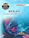 NEERAJ B.C.S.-11 Computer Basics And Pc Software- English Medium -For BCS IGNOU - Chapter Wise Help Book / Guide including Many Solved Sample Papers and Important Exam Notes– Published by Neeraj Publications