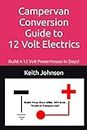 Campervan Conversion Guide To 12 Volt Electrics: Build A 12 Volt Powerhouse In Days!