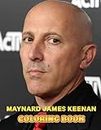 Maynard James Keenan Coloring Book: Perfect Coloring Book For Adults and Kids With Incredible Illustrations Of Maynard James Keenan For Coloring And Having Fun.