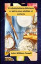 Produits laitiers dlicieux et sains pour adultes et enfants by John William Orwe