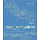 Green Roof Systems: A Guide To The Planning, Design, And Construction Of Landscapes Over Structure