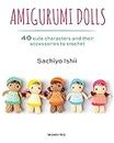 Amigurumi Dolls: 40 Cute Characters and Their Accessories to Crochet