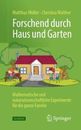 Forschend Durch Haus Und Garten: Mathematische Und Naturwissenschaftliche