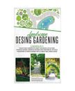 Landscape Design Gardening: 2 Books in 1 Shape your Garden to Enjoy The Energy o