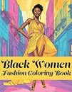 Black Women Fashion Coloring Book: Stylish African American Girl Clothing, Accessories, and Hairstyles for Teens and Adults