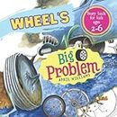 Wheel's Big Problem: An Interesting Story About Wheel, Not Like Rolling On Hot Or Bumpy Roads Under Car And Looking For A New Vehicle, Preschool Book, Story Book For Kids Ages 2-6