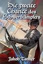 Die zweite Chance des Schwertkämpfers (Ein Fantasy-LitRPG-Roman) (German Edition)