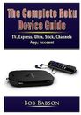 The Complete Roku Device Guide: TV, Express, Ultra, Stick, Channe by Babson, Bob
