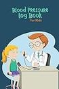 Blood Pressure Log Book for Kids: Sunday to Saturday Blood Pressure and Heart Rate Record up to 4 Readings Per Day for 1 year, Blood Pressure, Blood Sugar, Pulse, Weight Tracking Log Book