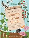 RHS How to Grow Plants from Seeds: Sowing seeds for flowers, vegetables, herbs and more