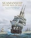 Seamanship in the Age of Sail: An Account of Shiphandling of the Sailing Man-O-War, 1600-1860