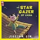 The Star Gazer Of China: The Story Of Zhang Heng - in English & Chinese (Heroes Of China Book 6)