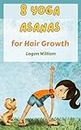 8 Yoga Asanas for Hair Growth: Yoga for Little Kids : Growing Up & Facts of Life