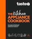 The Kitchen Appliance Cookbook: The only book you need for appliance cooking from Australia's #1 food site taste.com.au