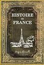 Histoire de France: Texte Intégral (Annoté d'une biographie)
