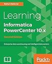 Learning Informatica PowerCenter 10.x - Second Edition: Enterprise data warehousing and intelligent data centers for efficient data management solutions