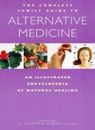 The Complete Family Guide - Alternative Medicine: An Illustrate .9781852309015