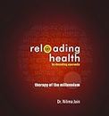 Reloading Health by Decoding Ayurveda: Therapy of the Millennium