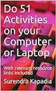 Do 51 Activities on your Computer or Laptop: With relevant resource links included