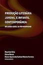 Produção Literária Juvenil e Infantil Contemporânea: Reflexões acerca da pós-modernidade (Portuguese Edition)