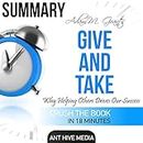 Summary of Adam M. Grant's Give and Take: Why Helping Others Drives Our Success