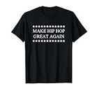 Make Hip Hop Great Again T Shirt