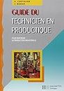 Guide du technicien et technique: Pour maîtriser la production industrielle