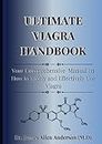 Ultimate Viagra Handbook: Your Comprehensive Manual on How to Safely and Effectively Use Viagra