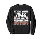 Si quieres que escuche Talk About Resonator Guitars Dobro Sudadera