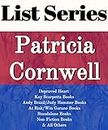 PATRICIA CORNWELL: SERIES READING ORDER: DEPRAVED HEART, KAY SCARPETTA BOOKS, ANDY BRAZIL/JUDY HAMMER BOOKS, AT RISK/WIN GARANO BOOKS, STANDALONE NOVELS BY PATRICIA CORNWELL