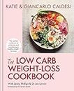 The Low Carb Weight-Loss Cookbook: Lose Weight and Change Your Life in 6 Weeks