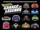 Hot Wheels: Garage of Legends: A Photographic Guide to Life-Size Versions of Your Favorite Die-Cast Cars (English Edition)