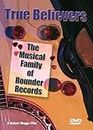 True Believers: The Musical Family Of Rounder Records [Import USA Zone 1]