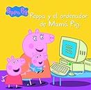 Peppa Pig. Un cuento - Peppa y el ordenador de Mamá Pig (Spanish Edition)