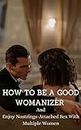 HOW TO BE A PERFECT WOMANIZER : Enjoy No Strings-Attached With Different Women