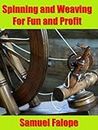 Spinning And Weaving For Fun And Profit