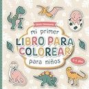 Mi primer libro para colorear para niños (Edición Dinosaurios): Páginas para colorear diseñadas con cariño para niños de 2 a 4 años | Figuras grandes ... que fomentan la creatividad y la motricidad