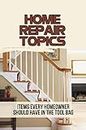 Home Repair Topics: Items Every Homeowner Should Have In The Tool Bag