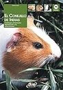 El Conejillo de Indias. Morfología, alimentación, reproducción, prevención y tratamiento de las enfermedades (Spanish Edition)