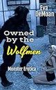 Owned by the Wolfmen: Monster Erotica